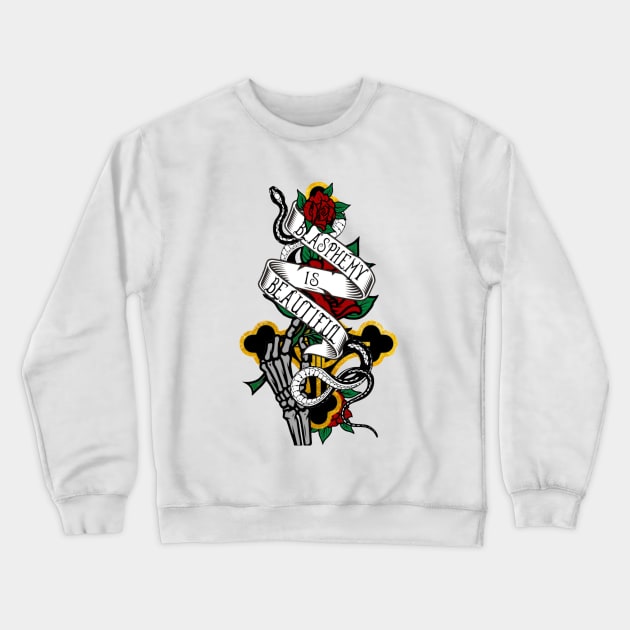 Blasphemy is Beautiful Crewneck Sweatshirt by ShoppeMorbid